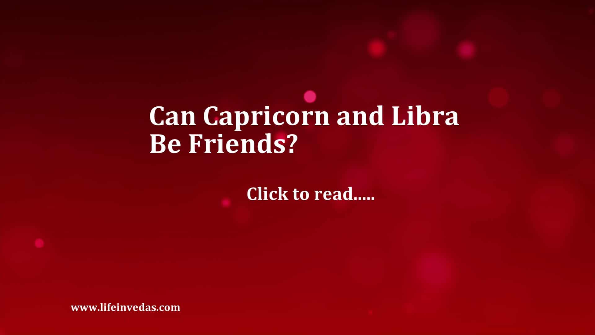 are Libra and Capricorn