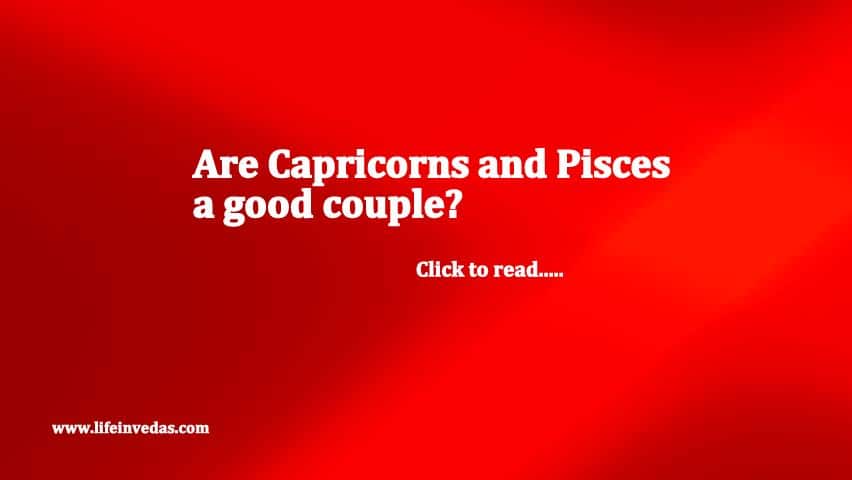 Capricorns and Pisces